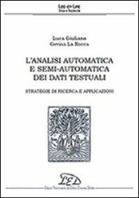 L'analisi automatica e semi-automatica dei dati testuali. Vol. 2: Strategie di ricerca e applicazioni - Luca Giuliano, Gevisa La Rocca - Libro LED Edizioni Universitarie 2010, Studi e ricerche | Libraccio.it