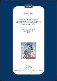 Metodi e tecniche di indagine e intervento in psicologia. Colloquio-Intervista-Questionario-Test - Riccardo Sartori - Libro LED Edizioni Universitarie 2011 | Libraccio.it