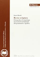 Recta scriptura. Ortografia ed etimologia nei trattati mediolatini del grammatico Apuleio