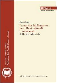 La nascita del ministero per i beni culturali e ambientali. Il dibattito sulla tutela - Ilaria Bruno - Libro LED Edizioni Universitarie 2011, Il Filarete. Fac. lettere e filos.-Un. MI | Libraccio.it