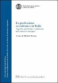 La professione accademica in Italia. Aspetti, problemi e confronti nel contesto europeo  - Libro LED Edizioni Universitarie 2011, Collana del CIRSIS | Libraccio.it