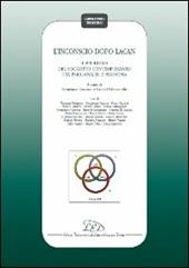 L' inconscio dopo Lacan. Il problema del soggetto contemporaneo tra psicoanalisi e filosofia. Atti del Convegno (Gargano, 28-30 ottobre 2010)