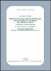 Processo civile e processo penale nell'esperienza giuridica del mondo antico. In memoria di Arnaldo Biscardi. Atti del convegno (Siena, 13-15 dicembre 2001)  - Libro LED Edizioni Universitarie 2011, Collana della Rivista di Diritto Romano | Libraccio.it