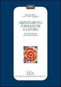 Orientamento, formazione e lavoro. Dalla psicologia alle organizzazioni - Riccardo Sartori, Cristina M. Rappagliosi - Libro LED Edizioni Universitarie 2012, Metodo | Libraccio.it