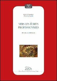 Vers les écrits professionnels. Principes et pratiques - Cécile Desoutter, Claudia Zoratti - Libro LED Edizioni Universitarie 2012, Lingue e contesti | Libraccio.it