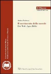 Il movimento della morale. Eric Weil e Ágnes Heller - Andrea Vestrucci - Libro LED Edizioni Universitarie 2012, Il Filarete. Fac. lettere e filos.-Un. MI | Libraccio.it