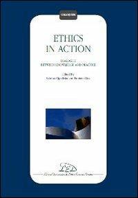 Ethics in action. Dialogue between knowledge and practice  - Libro LED Edizioni Universitarie 2012, Colloquium | Libraccio.it