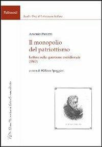 Il monopolio del patriottismo. Lettere sulla questione meridionale (1863) - Antonio Panizzi - Libro LED Edizioni Universitarie 2012, Palinsesti | Libraccio.it