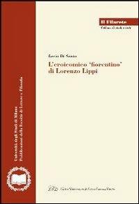 L' eroicomico fiorentino di Lorenzo Lippi - Lucia Di Santo - Libro LED Edizioni Universitarie 2013, Il Filarete. Fac. lettere e filos.-Un. MI | Libraccio.it