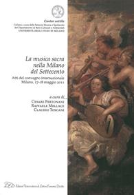 La musica sacra nella Milano del Settecento. Atti del Convegno internazionale (Milano, 17-18 maggio 2011)  - Libro LED Edizioni Universitarie 2014, Cantar sottile | Libraccio.it