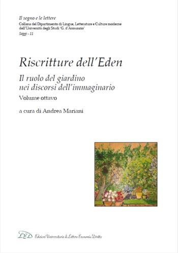 Riscritture dell'Eden. Il ruolo del giardino nei discorsi dell'immaginario. Ediz. italiana e inglese. Vol. 8  - Libro LED Edizioni Universitarie 2015, Il segno e le lettere | Libraccio.it
