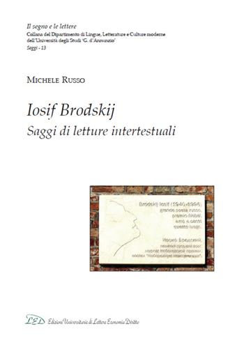 Iosif Brodskij. Saggi di letture intertestuali - Michele Russo - Libro LED Edizioni Universitarie 2015, Il segno e le lettere. Saggi | Libraccio.it