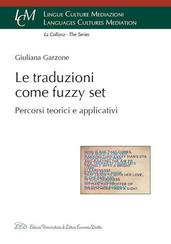 Le traduzioni come Fuzzy Set. Percorsi teorici e applicativi - Giuliana Garzone - Libro LED Edizioni Universitarie 2015 | Libraccio.it