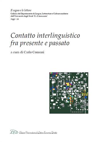 Contatto interlinguistico fra presente e passato  - Libro LED Edizioni Universitarie 2015, Il segno e le lettere | Libraccio.it