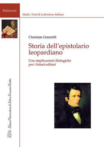 Storia dell'epistolario leopardiano. Con implicazioni filologiche per i futuri editori - Christian Genetelli - Libro LED Edizioni Universitarie 2016, Palinsesti | Libraccio.it
