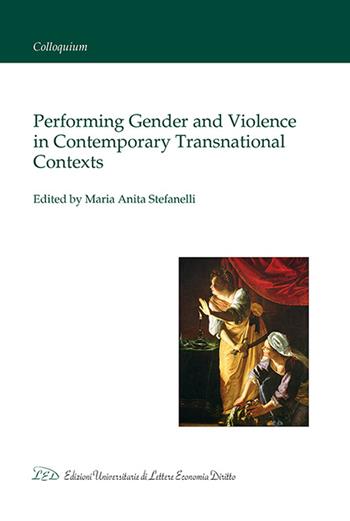 Performing gender and violence in contemporary transnational contexts  - Libro LED Edizioni Universitarie 2016, Colloquium | Libraccio.it