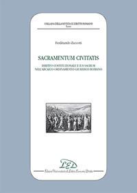 Sacramentum civitatis. Diritto costituzionale e Ius Sacrum nell'Arcaico ordinamento giuridico romano - Ferdinando Zuccotti - Libro LED Edizioni Universitarie 2016, Collana della Rivista di Diritto Romano | Libraccio.it