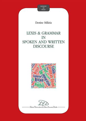 Lexis and grammar in spoken and written discourse - Denise Milizia - Libro LED Edizioni Universitarie 2016, Lingue di oggi | Libraccio.it