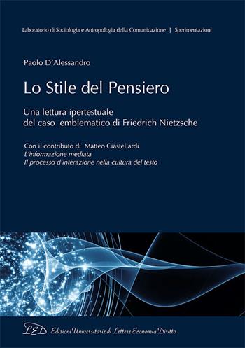 Lo stile del pensiero. Una lettura ipertestuale del caso emblematico di Friedrich Nietzsche - Paolo D'Alessandro - Libro LED Edizioni Universitarie 2016, Laboratorio di sociologia e antropologia della comunicazione. Sperimentazioni | Libraccio.it