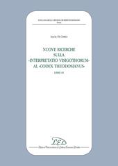 Nuove ricerche sulla «Interpretatio Visigothorum» al «Codex Theodosianus». Libri I-II