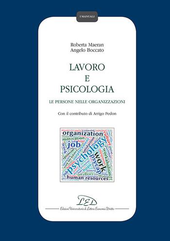 Lavoro e psicologia. Le persone nelle organizzazioni - Roberta Maeran, Angelo Boccato - Libro LED Edizioni Universitarie 2016, I manuali | Libraccio.it