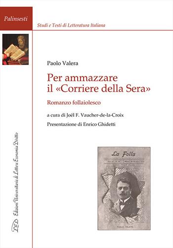Per ammazzare il «Corriere della Sera». Romanzo follaiolesco - Paolo Valera - Libro LED Edizioni Universitarie 2017, Palinsesti | Libraccio.it