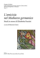 L' amicizia nel medioevo germanico. Studi in onore di Elisabetta Fazzini