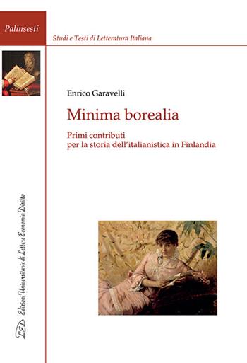 Minima borealia. Primi contributi per la storia dell'italianistica in Finlandia - Enrico Garavelli - Libro LED Edizioni Universitarie 2018, Palinsesti | Libraccio.it