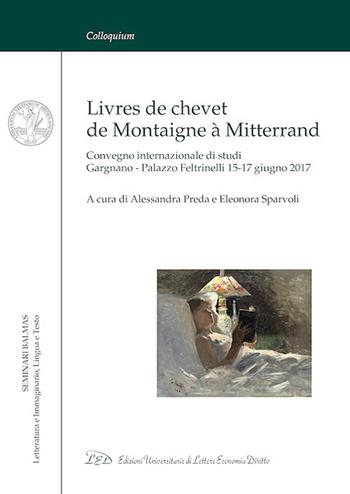 Livres de chevet de Montaigne à Mitterrand. Convegno internazionale di studi (Gargnano, 15-17 giugno 2017). Ediz. italiana e francese  - Libro LED Edizioni Universitarie 2018, Colloquium | Libraccio.it