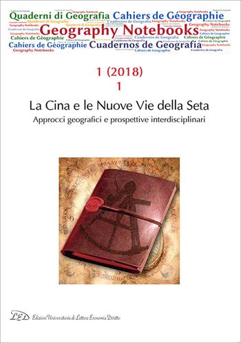 Geography notebooks (2018). Vol. 1\1: Cina e le nuove vie della seta. Approcci geografici e prospettive interdisciplinari, La.  - Libro LED Edizioni Universitarie 2018 | Libraccio.it