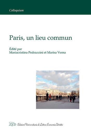 Paris, un lieu commun. Ediz. italiana e francese  - Libro LED Edizioni Universitarie 2018, Colloquium | Libraccio.it