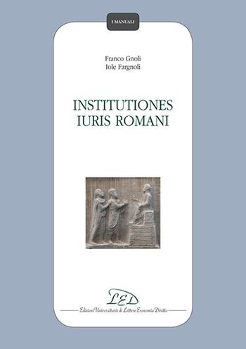 Institutiones iuris romani - Franco Gnoli, Iole Fargnoli - Libro LED Edizioni Universitarie 2018, I manuali | Libraccio.it
