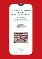 Grammatica generale e ragionata della lingua tedesca. Con esercizi. Per le Scuole secondarie di II grado e le Lauree di I Livello