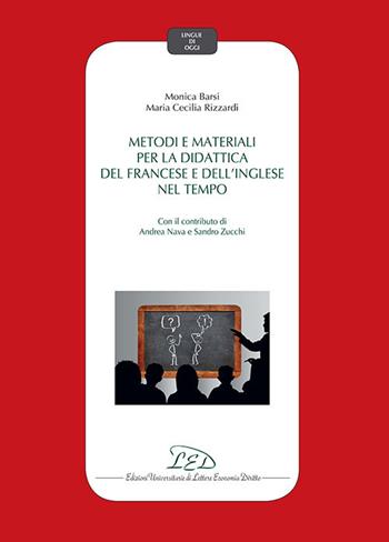 Metodi e materiali per la didattica del francese e dell'inglese nel tempo - Monica Barsi, Maria Cecilia Rizzardi - Libro LED Edizioni Universitarie 2019 | Libraccio.it