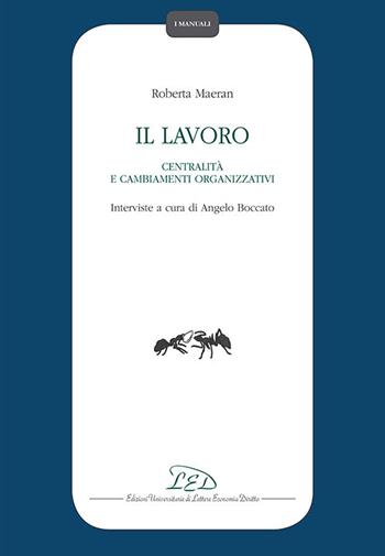 Il lavoro, centralità e cambiamenti organizzativi - Roberta Maeran - Libro LED Edizioni Universitarie 2019, I manuali | Libraccio.it