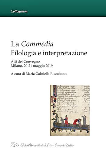 La Commedia: Filologia e Interpretazione. Atti del Convegno Milano, 20-21 maggio 2019  - Libro LED Edizioni Universitarie 2020, Colloquium | Libraccio.it