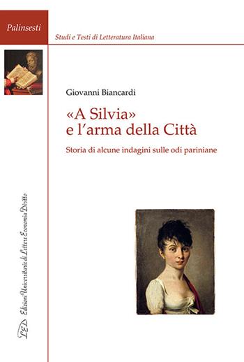 «A Silvia» e l'arma della Città. Storia di alcune indagini sulle odi pariniane - Giovanni Biancardi - Libro LED Edizioni Universitarie 2020, Palinsesti | Libraccio.it