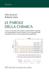 Le parole della chimica. I nomi e le formule che rendono comprensibili le molecole che compongono il nostro mondo, con uno sguardo finale ai polimeri e ad un caso di inquinamento planetario