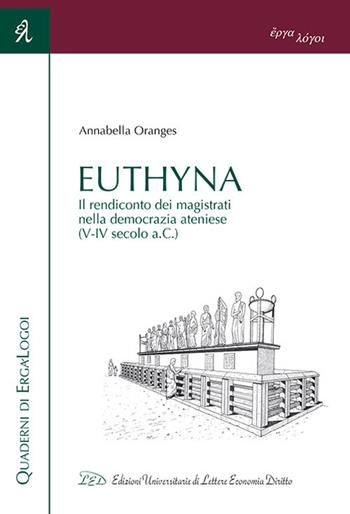 Euthyna. Il rendiconto dei magistrati nella democrazia ateniese (V-IV sec. a.C.) - Annabella Oranges - Libro LED Edizioni Universitarie 2021, Quaderni di Erga-Logoi | Libraccio.it