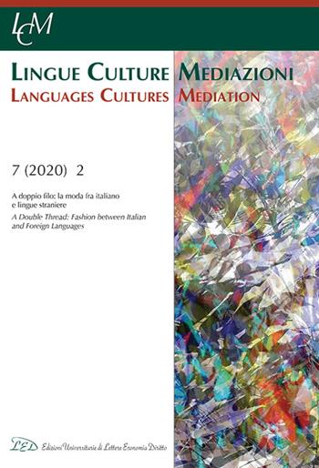 Lingue culture mediazioni (LCM Journal) (2020). Vol. 2: A doppio filo: la moda fra italiano e lingue straniere-A Double Thread: Fashion between Italian and Foreign Languages.  - Libro LED Edizioni Universitarie 2021 | Libraccio.it