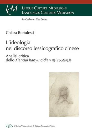 L' ideologia nel discorso lessicografico cinese. Analisi Critica dello Xiandai Hanyu Cidian - Bertulessi Chiara - Libro LED Edizioni Universitarie 2022, The series | Libraccio.it