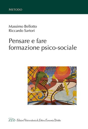 Pensare e fare formazione psico-sociale - Massimo Bellotto, Riccardo Sartori - Libro LED Edizioni Universitarie 2021, Metodo | Libraccio.it