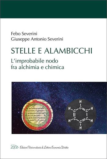 Stelle e alambicchi. L'improbabile nodo tra alchimia e chimica - Febo Severini, Giuseppe Severini - Libro LED Edizioni Universitarie 2022, Metodo | Libraccio.it