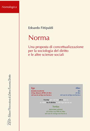 Norma. Una proposta di concettualizzazione per la sociologia del diritto e le altre scienze sociali - Edoardo Fittipaldi - Libro LED Edizioni Universitarie 2022, Nomologica | Libraccio.it