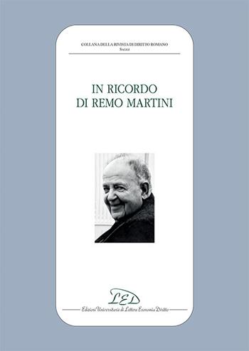 In ricordo di Remo Martini  - Libro LED Edizioni Universitarie 2021, Collana della Rivista di Diritto Romano | Libraccio.it