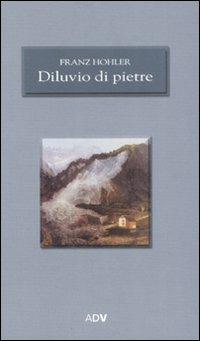 Diluvio di pietre - Franz Hohler - Libro ADV Advertising Company 2008, Le Storie | Libraccio.it