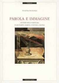 Parola e immagine. Sentieri della scrittura in Leonardo, Marino, Foscolo, Calvino - Eugenia Paulicelli - Libro Cadmo 1996, Polímnia | Libraccio.it