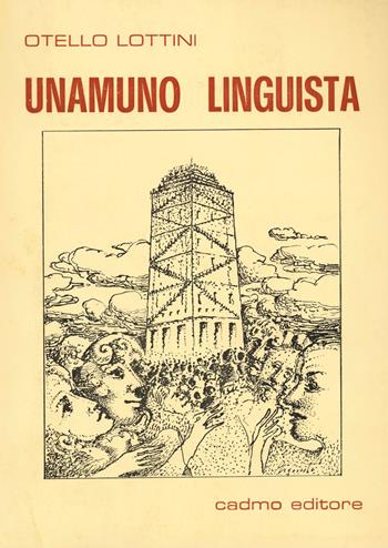 Unamuno linguista - Otello Lottini - Libro Cadmo 1984, Biblioteca di linguistica | Libraccio.it
