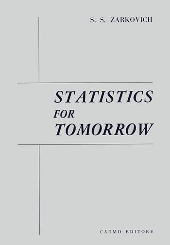 Statistics for tomorrow - Slobodan S. Zarkovich - Libro Cadmo 1983 | Libraccio.it