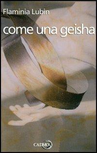 Come una geisha - Flaminia Lubin - Libro Cadmo 2005, Pop up | Libraccio.it